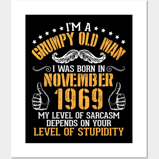 I'm A Grumpy Old Man I Was Born In Nov 1969 My Level Of Sarcasm Depends On Your Level Of Stupidity Wall Art by bakhanh123